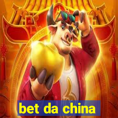 bet da china